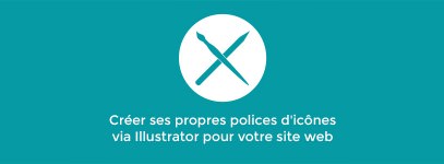 Tutoriel : Créer ses propres polices d'icônes